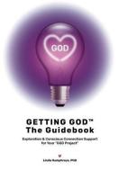 GETTING GOD - The Guidebook: Exploration & Conscious Connection Support for Your God Project di Linda Humphreys edito da LIGHTNING SOURCE INC