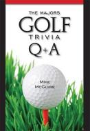 The Majors Golf Trivia Q & A di Mike McGuire edito da Mike McGwuire