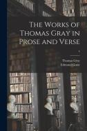 The Works of Thomas Gray in Prose and Verse; 4 di Thomas Gray edito da LIGHTNING SOURCE INC