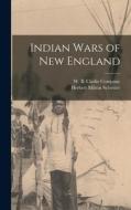 Indian Wars of New England di Herbert Milton Sylvester edito da LEGARE STREET PR