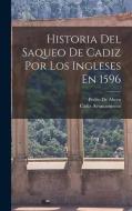 Historia Del Saqueo De Cadiz Por Los Ingleses En 1596 di Pedro De Abreu, Cádiz Ayuntamiento edito da LEGARE STREET PR