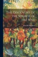 The Discovery of the Source of the Nile di John Hanning Speke edito da LEGARE STREET PR