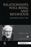 Relationships, Well-Being And Behaviour di Harry Reis edito da Taylor & Francis Ltd