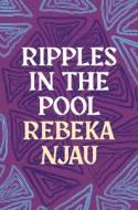 Ripples In The Pool di Rebeka Njau edito da Bloomsbury Publishing PLC