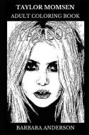 Taylor Momsen Adult Coloring Book: The Pretty Reckless Founder and Legendary Singer, Gossip Girl Star and Acclaimed Musi di Barbara Anderson edito da INDEPENDENTLY PUBLISHED