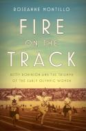 Fire On The Track di Roseanne Montillo edito da Random House USA Inc