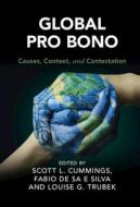 Global Pro Bono: Causes, Context, and Contestation di EDITED BY SCOTT L. C edito da CAMBRIDGE