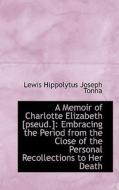 A Memoir Of Charlotte Elizabeth [pseud.] di Lewis Hippolytus Joseph Tonna edito da Bibliolife