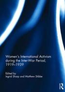 Women's International Activism during the Inter-War Period, 1919-1939 edito da Taylor & Francis Ltd
