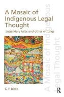 A Mosaic of Indigenous Legal Thought di C.F. (Griffith University Black edito da Taylor & Francis Ltd