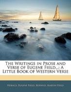 The A Little Book Of Western Verse di Horace, Eugene Field, Roswell Martin Field edito da Bibliolife, Llc