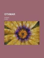 Othmar; A Novel di Ouida edito da Rarebooksclub.com