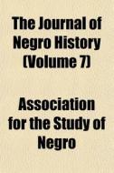 The Journal Of Negro History Volume 7 di For Association for the Study of Negro edito da General Books