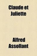 Claude Et Juliette di Alfred Assollant edito da Livres Generaux