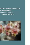 The Works Of Charles Paul De Kock, With A General Introduction By Jules Claretie Gregory Ed (volume 2) di Paul De Kock edito da General Books Llc