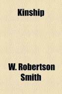 Kinship di W. Robertson Smith edito da General Books Llc