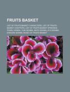 Fruits Basket: List Of Fruits Basket Characters, List Of Fruits Basket Chapters, List Of Fruits Basket Episodes, Tohru Honda, Yuki Sohma di Source Wikipedia edito da Books Llc, Wiki Series