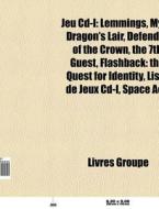 Jeu Cd-i: Lemmings, Myst, Dragon's Lair, di Livres Groupe edito da Books LLC, Wiki Series