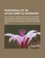 Personnalit De Socialisme Ou Barbarie: di Livres Groupe edito da Books LLC, Wiki Series