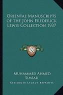 Oriental Manuscripts of the John Frederick Lewis Collection 1937 di Muhammed Ahmed Simsar edito da Kessinger Publishing