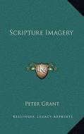 Scripture Imagery di Peter Grant edito da Kessinger Publishing