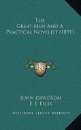 The Great Men and a Practical Novelist (1891) di John Davidson edito da Kessinger Publishing