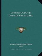 Coutumes Du Pays Et Comte de Hainaut (1883) di Charles Jean Baptiste Florian Faider edito da Kessinger Publishing