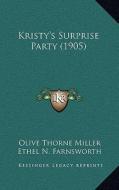 Kristy's Surprise Party (1905) di Olive Thorne Miller edito da Kessinger Publishing