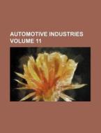 Automotive Industries Volume 11 di Books Group edito da Rarebooksclub.com