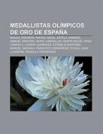 Medallistas Ol Mpicos De Oro De Espa A: di Fuente Wikipedia edito da Books LLC, Wiki Series