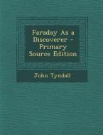 Faraday as a Discoverer di John Tyndall edito da Nabu Press