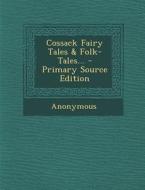 Cossack Fairy Tales & Folk-Tales... di Anonymous edito da Nabu Press
