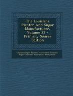 The Louisiana Planter and Sugar Manufacturer, Volume 22 edito da Nabu Press