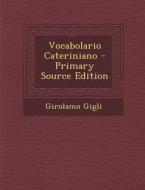 Vocabolario Cateriniano - Primary Source Edition di Girolamo Gigli edito da Nabu Press