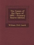 The Causes of the Panic of 1893 di William Jett Lauck edito da Nabu Press
