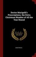 Doctor Marigold's Prescriptions, the Extra Christmas Number of All the Year Round di Anonymous edito da CHIZINE PUBN