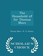 The Household Of Sir Thomas More - Scholar's Choice Edition di Sir Thomas More, W H Hutton edito da Scholar's Choice