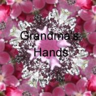 Grandma's Hands di Nina Hackman edito da Lulu.com