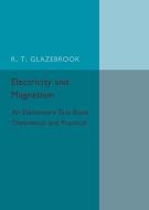 Electricity and Magnetism di R. T. Glazebrook edito da Cambridge University Press
