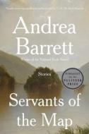Servants of the Map: Stories di Andrea Barrett edito da W W NORTON & CO