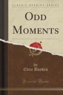 Odd Moments (classic Reprint) di Edna Boyden edito da Forgotten Books