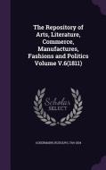 The Repository Of Arts, Literature, Commerce, Manufactures, Fashions And Politics Volume V.6(1811) di Rudolph Ackermann edito da Palala Press