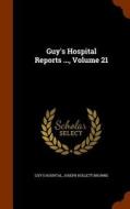 Guy's Hospital Reports ..., Volume 21 di Guy's Hospital edito da Arkose Press