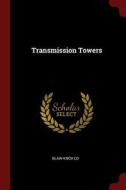 Transmission Towers di Blaw-Knox Co edito da CHIZINE PUBN