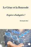 Le Gène et la Boussole di Christophe Rivé edito da Blurb