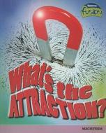 What's the Attraction?: Magnetism di Elizabeth Raum edito da Raintree