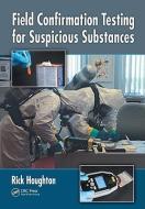 Field Confirmation Testing for Suspicious Substances di Rick (Consultant Houghton edito da Taylor & Francis Inc