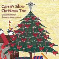 Carrie's Silver Christmas Tree di Marnie Horman edito da Outskirts Press