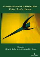 La Ciencia Ficciaon En Amaerica Latina edito da Peter Lang Publishing Inc