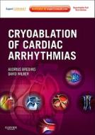 Cryoablation Of Cardiac Arrhythmias di Audrius Bredikis, David Wilber edito da Elsevier - Health Sciences Division